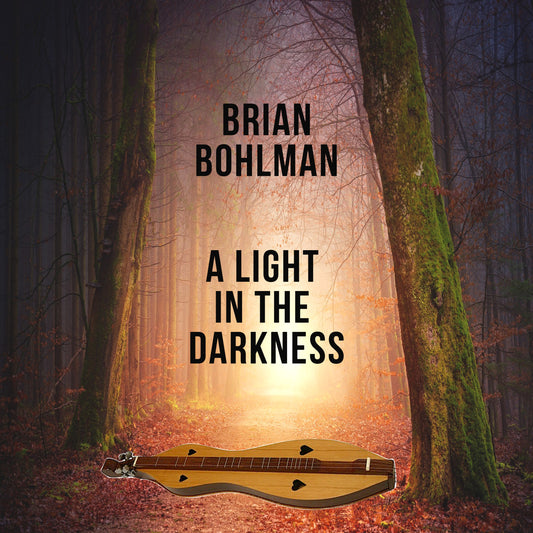 Brian Bohlman - A Light in the Darkness (Mountain Dulcimer) Music CD + FREE BOOK