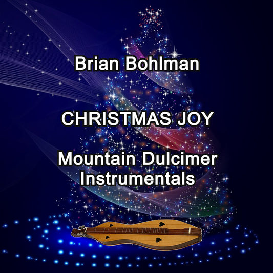 CHRISTMAS JOY: Mountain Dulcimer Instrumentals Music CD by Brian Bohlman