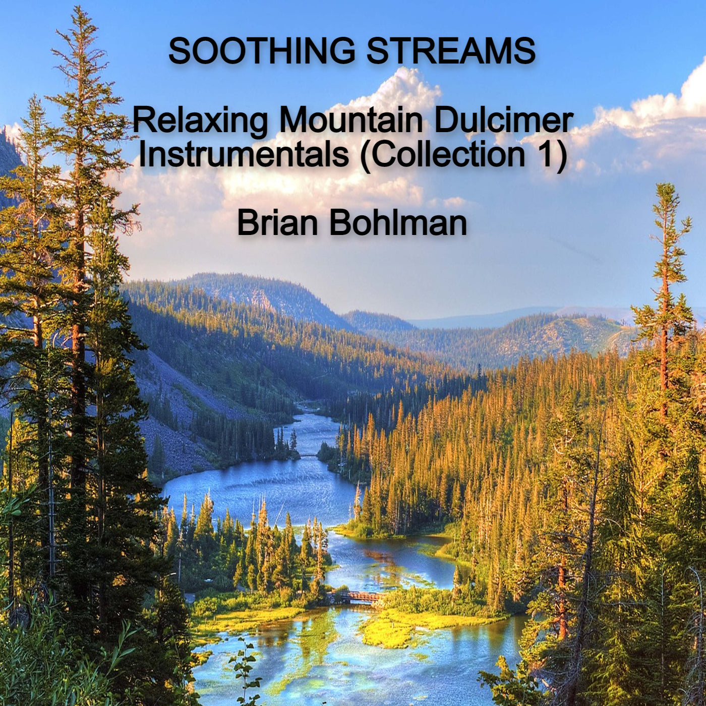 SOOTHING STREAMS: Relaxing Mountain Dulcimer Instrumentals (Collection 1) Music CD by Brian Bohlman