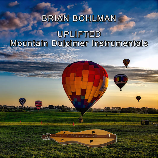 UPLIFTED: Mountain Dulcimer Instrumentals Music CD by Brian Bohlman